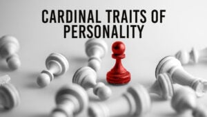 Cardinal Traits of Personality 13 cardinal traits 1