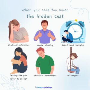 Why Do I Care So Much About Everything? 4 6 consequences of caring too much about everything with an associated image for each. Some include feeling like you never do enough and emotional exhaustion